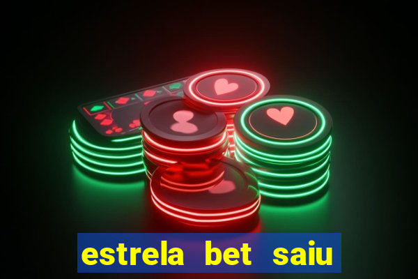 estrela bet saiu do ar